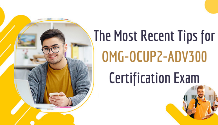 The-Most-Recent-Tips-for-OMG-OCUP2-ADV300-Certification-Exam.png