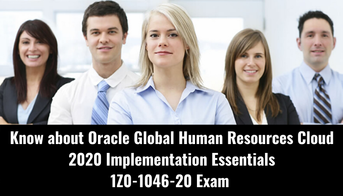 Oracle Global Human Resources Cloud 2020 Implementation Essentials exam, 1Z0-1046-20 exam, 1Z0-1046-20 syllabus, 1Z0-1046-20 practice test, 1Z0-1046-20 exam questions, 1Z0-1046-20 study guide, 1Z0-1046-20 certification benefits