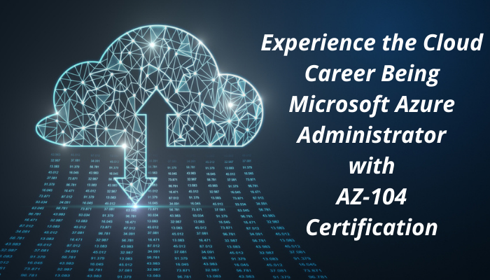 Microsoft certified Azure Administrator, Azure Administrator AZ-104 sample questions AZ-104 practice test, AZ-104 syllabus, AZ-104 career, AZ-104 job roles, AZ-104 benefits
