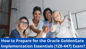 1Z0-447 exam, 1Z0-447 syllabus, 1Z0-447 study tips, 1Z0-447 sample questions, 1Z0-447 benefits, 1Z0-447 career benefits, 1Z0-447 practice test, Oracle GoldenGate 12c Implementation Essentials