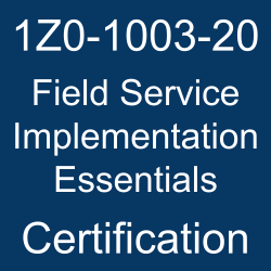 1Z0-1003-20, Oracle Field Service 2020 Certified Implementation Specialist (OCS), 1Z0-1003-20 Study Guide, 1Z0-1003-20 Practice Test, Oracle Field Service 2020 Implementation Essentials, 1Z0-1003-20 Certification, Field Service Implementation Essentials, Oracle 1Z0-1003-20 Questions and Answers, Oracle Field Service Cloud, Oracle Field Service Implementation Essentials Certification Questions, 1Z0-1003-20 Sample Questions, 1Z0-1003-20 Simulator, Oracle Field Service Implementation Essentials Online Exam, Field Service Implementation Essentials Exam Questions, 1Z0-1003-20 Study Guide PDF, 1Z0-1003-20 Online Practice Test, Oracle Field Service Cloud 20B Mock Test