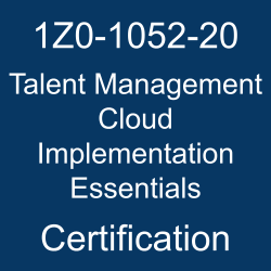 Oracle Talent Management Cloud, Oracle Talent Management Cloud Implementation Essentials Certification Questions, Oracle Talent Management Cloud Implementation Essentials Online Exam, Talent Management Cloud Implementation Essentials Exam Questions, Talent Management Cloud Implementation Essentials, 1Z0-1052-20, Oracle 1Z0-1052-20 Questions and Answers, 1z0-1052-20 dumps, oracle talent management cloud, Oracle Talent Management Cloud 2020 Certified Implementation Specialist (OCS), 1Z0-1052-20 Study Guide, 1Z0-1052-20 Practice Test, 1Z0-1052-20 Sample Questions, 1Z0-1052-20 Simulator, Oracle Talent Management Cloud 2020 Implementation Essentials, 1Z0-1052-20 Certification, 1Z0-1052-20 Study Guide PDF, 1Z0-1052-20 Online Practice Test, Oracle Talent Management Cloud 20B Mock Test