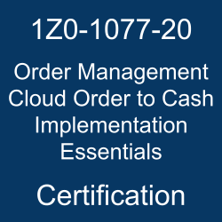 Order Management Cloud, 1Z0-1077-20, Oracle 1Z0-1077-20 Questions and Answers, Oracle Order Management Cloud Order to Cash 2020 Certified Implementation Specialist (OCS), 1Z0-1077-20 Study Guide, 1Z0-1077-20 Practice Test, Oracle Order Management Cloud Order to Cash Implementation Essentials Certification Questions, 1Z0-1077-20 Sample Questions, 1Z0-1077-20 Simulator, 1z0-1077-20 dumps, Oracle Order Management Cloud Order to Cash Implementation Essentials Online Exam, Oracle Order Management Cloud Order to Cash 2020 Implementation Essentials, 1Z0-1077-20 Certification, Order Management Cloud Order to Cash Implementation Essentials Exam Questions, Order Management Cloud Order to Cash Implementation Essentials, 1Z0-1077-20 Study Guide PDF, 1Z0-1077-20 Online Practice Test, Oracle Order Management Cloud Solutions 20B Mock Test