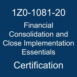 1Z0-1081-20, Oracle 1Z0-1081-20 Questions and Answers, Oracle Financial Consolidation and Close 2020 Certified Implementation Specialist (OCS), Oracle Financial Consolidation and Close Cloud Service, 1Z0-1081-20 Study Guide, 1Z0-1081-20 Practice Test, Oracle Financial Consolidation and Close Implementation Essentials Certification Questions, 1Z0-1081-20 Sample Questions, 1z0-1081-20 dumps, 1Z0-1081-20 Simulator, Oracle Financial Consolidation and Close Implementation Essentials Online Exam, Oracle Financial Consolidation and Close 2020 Implementation Essentials, 1Z0-1081-20 Certification, Financial Consolidation and Close Implementation Essentials Exam Questions, Financial Consolidation and Close Implementation Essentials, 1Z0-1081-20 Study Guide PDF, 1Z0-1081-20 Online Practice Test, Oracle Financial Consolidation and Close 20A Mock Test