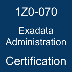 1Z0-070, 1Z0-070 Study Guide, oracle exadata administration, exadata administration, oracle exadata certification path, oracle exadata training, 1Z0-070 Practice Test, 1z0-070 dumps, 1Z0-070 Sample Questions, 1Z0-070 Simulator, Oracle Exadata X5 Administration, 1Z0-070 Certification, Oracle Exadata, Oracle 1Z0-070 Questions and Answers, Oracle Certified Expert Oracle Exadata X5 Administrator (OCE), Oracle Exadata Administration Certification Questions, Oracle Exadata Administration Online Exam, Exadata Administration Exam Questions, Exadata Administration, 1Z0-070 Study Guide PDF, 1Z0-070 Online Practice Test, Oracle Exadata Database Machine version X5-2 Mock Test