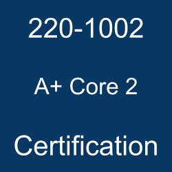 220-1002 pdf, 220-1002 questions, 220-1002 practice test, 220-1002 dumps, 220-1002 Study Guide, CompTIA A+ Core 2 Certification, CompTIA A Plus (Core 2) Questions, CompTIA CompTIA A+ (Core 2), CompTIA Core, CompTIA Certification, CompTIA Core Certification, 220-1002, 220-1002 Online Test, 220-1002 Syllabus, CompTIA 220-1002 Books, A Plus (Core 2), A Plus (Core 2) Certification Cost, CompTIA A Plus (Core 2) Books, CompTIA A Plus (Core 2) Certification, 220-1002 A+ Core 2, CompTIA A+ Core 2 Certification, A+ Core 2 Practice Test, A+ Core 2 Study Guide, A+ Core 2 Books, A+ Core 2 Certification Syllabus, CompTIA A+ Core 2 Training