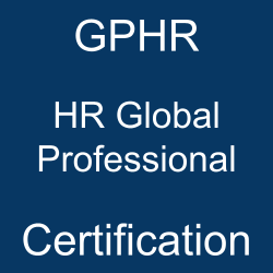 HRCI, HRCI GPHR, Human Resources, HRCI HR Global Professional Exam Questions, HRCI HR Global Professional Question Bank, HRCI HR Global Professional Questions, HRCI HR Global Professional Test Questions, HRCI HR Global Professional Study Guide, HRCI GPHR Quiz, HRCI GPHR Exam, GPHR, GPHR Question Bank, GPHR Certification, GPHR Questions, GPHR Body of Knowledge (BOK), GPHR Practice Test, GPHR Study Guide Material, GPHR Sample Exam, HR Global Professional, HR Global Professional Certification, HRCI Global Professional in Human Resources, HR Global Professional Simulator, HR Global Professional Mock Exam