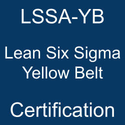 iSQI, iSQI LSSA-YB, Lean Six Sigma Yellow Belt, Lean Six Sigma Yellow Belt Certification, Management, iSQI Lean Six Sigma Yellow Belt Exam Questions, iSQI Lean Six Sigma Yellow Belt Question Bank, iSQI Lean Six Sigma Yellow Belt Questions, iSQI Lean Six Sigma Yellow Belt Test Questions, iSQI Lean Six Sigma Yellow Belt Study Guide, iSQI LSSA-YB Quiz, iSQI LSSA-YB Exam, LSSA-YB, LSSA-YB Question Bank, LSSA-YB Certification, LSSA-YB Questions, LSSA-YB Body of Knowledge (BOK), LSSA-YB Practice Test, LSSA-YB Study Guide Material, LSSA-YB Sample Exam, LSSA Lean Six Sigma - Yellow Belt