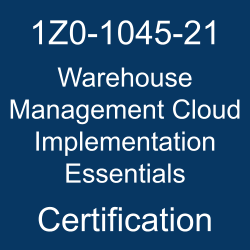 Oracle Warehouse Management Cloud Implementation Essentials Certification Questions, Oracle Warehouse Management Cloud Implementation Essentials Online Exam, Warehouse Management Cloud Implementation Essentials Exam Questions, Warehouse Management Cloud Implementation Essentials, Oracle Warehouse Management Cloud, 1Z0-1045-21, Oracle 1Z0-1045-21 Questions and Answers, Oracle Warehouse Management Cloud 2021 Certified Implementation Specialist (OCS), 1Z0-1045-21 Study Guide, 1Z0-1045-21 Practice Test, 1Z0-1045-21 Sample Questions, 1Z0-1045-21 Simulator, Oracle Warehouse Management Cloud 2021 Implementation Essentials, 1Z0-1045-21 Certification, 1Z0-1045-21 Study Guide PDF, 1Z0-1045-21 Online Practice Test, Oracle Warehouse Management Cloud 21D Mock Test
