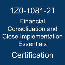Oracle Financial Consolidation and Close Cloud Service, Oracle Financial Consolidation and Close Implementation Essentials Certification Questions, Oracle Financial Consolidation and Close Implementation Essentials Online Exam, financial consolidation and close cloud service, Financial Consolidation and Close Implementation Essentials Exam Questions, Financial Consolidation and Close Implementation Essentials, 1Z0-1081-21, Oracle 1Z0-1081-21 Questions and Answers, Oracle Financial Consolidation and Close 2021 Certified Implementation Specialist (OCS), 1Z0-1081-21 Study Guide, 1Z0-1081-21 Practice Test, 1Z0-1081-21 Sample Questions, 1Z0-1081-21 Simulator, Oracle Financial Consolidation and Close 2021 Implementation Essentials, 1Z0-1081-21 Certification, 1Z0-1081-21 Study Guide PDF, 1Z0-1081-21 Online Practice Test, Oracle Financial Consolidation and Close 21.04 Mock Test