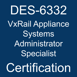 DES-6332 pdf, DES-6332 questions, DES-6332 practice test, DES-6332 dumps, DES-6332 Study Guide, Dell EMC VxRail Appliance Systems Administrator Specialist Certification, Dell EMC DCS-SA Questions, Dell EMC VxRail Appliance Specialist Exam for Systems Administrator, Dell EMC VxRail Appliance, DELL EMC Certification, DELL EMC DCS-SA Practice Test, DELL EMC DCS-SA Questions, DCS-SA, DCS-SA Mock Exam, DCS-SA Simulator, Dell EMC Certified Specialist - Systems Administrator - VxRail Appliance, DES-6332 VxRail Appliance Systems Administrator Specialist, DES-6332 Online Test, DES-6332 Questions, DES-6332 Quiz, DES-6332, Dell EMC VxRail Appliance Systems Administrator Specialist Certification, VxRail Appliance Systems Administrator Specialist Practice Test, VxRail Appliance Systems Administrator Specialist Study Guide, Dell EMC DES-6332 Question Bank, VxRail Appliance Systems Administrator Specialist Certification Mock Test