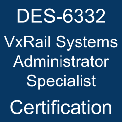 DES-6332 pdf, DES-6332 questions, DES-6332 practice test, DES-6332 dumps, DES-6332 Study Guide, Dell EMC VxRail Systems Administrator Specialist Certification, Dell EMC DCS-SA Questions, Dell EMC VxRail Specialist Exam for Systems Administrator, Dell EMC VxRail Appliance, DELL EMC Certification, DELL EMC DCS-SA Practice Test, DELL EMC DCS-SA Questions, DCS-SA, DCS-SA Mock Exam, DCS-SA Simulator, DES-6332 Online Test, DES-6332 Questions, DES-6332 Quiz, DES-6332, Dell EMC DES-6332 Question Bank, Dell EMC Certified Specialist - Systems Administrator - VxRail (DCS-SA), DES-6332 VxRail Systems Administrator Specialist, Dell EMC VxRail Systems Administrator Specialist Certification, VxRail Systems Administrator Specialist Practice Test, VxRail Systems Administrator Specialist Study Guide, VxRail Systems Administrator Specialist Certification Mock Test