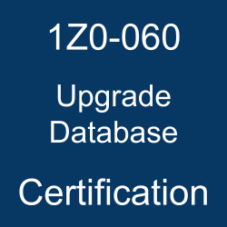 1Z0-060, Upgrade to Oracle Database 12c, 1Z0-060 Sample Questions, Oracle Database, 1Z0-060 Study Guide, 1Z0-060 Practice Test, 1Z0-060 Simulator, 1Z0-060 Certification, 1z0-060 dumps, Oracle Database 12.1 Mock Test, Oracle Database 12c Administrator Certified Professional(upgrade) (OCP), Oracle Upgrade Database Certification Questions, Oracle Upgrade Database Online Exam, Upgrade Database Exam Questions, Upgrade Database, Oracle 1Z0-060 Questions and Answers, 1Z0-060 Study Guide PDF, 1Z0-060 Online Practice Test