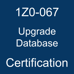 1Z0-067, Upgrade Oracle9i/10g/11g OCA to Oracle Database 12c OCP, 1Z0-067 Study Guide, 1Z0-067 Practice Test, 1Z0-067 Sample Questions, 1Z0-067 Simulator, 1Z0-067 Certification, Oracle Database, Oracle Database 12.1 Mock Test, Oracle 1Z0-067 Questions and Answers, Oracle Upgrade Database Certification Questions, Oracle Upgrade Database Online Exam, Upgrade Database Exam Questions, Upgrade Database, 1Z0-067 Study Guide PDF, 1Z0-067 Online Practice Test, Oracle Database 12c Administrator Certified Professional (upgrade) (OCP)