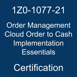 Oracle Order Management Cloud Order to Cash Implementation Essentials Certification Questions, 1z0-1077-21 dumps, Oracle Order Management Cloud Order to Cash Implementation Essentials Online Exam, Order Management Cloud Order to Cash Implementation Essentials Exam Questions, Order Management Cloud Order to Cash Implementation Essentials, 1Z0-1077-21, Oracle 1Z0-1077-21 Questions and Answers, Oracle Order Management Cloud Order to Cash 2021 Certified Implementation Specialist (OCS), Oracle Order Management Cloud, 1Z0-1077-21 Study Guide, 1Z0-1077-21 Practice Test, 1Z0-1077-21 Sample Questions, 1Z0-1077-21 Simulator, Oracle Order Management Cloud Order to Cash 2021 Implementation Essentials, 1Z0-1077-21 Certification, 1Z0-1077-21 Study Guide PDF, 1Z0-1077-21 Online Practice Test, Oracle Order Management Cloud Solutions 21C and 21D Mock Test