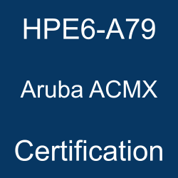 HPE Certification, Aruba Certified Mobility Expert (ACMX), HPE6-A79 Aruba ACMX, HPE6-A79 Online Test, HPE6-A79 Questions, HPE6-A79 Quiz, HPE6-A79, HPE Aruba ACMX Certification, Aruba ACMX Practice Test, Aruba ACMX Study Guide, Aruba ACMX Certification Mock Test, Aruba Mobility Expert Simulator, Aruba Mobility Expert Mock Exam, HPE Aruba Mobility Expert Questions, Aruba Mobility Expert, HPE Aruba Mobility Expert Practice Test, Hewlett Packard Enterprise HPE6-A79 Question Bank