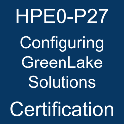 HPE Certification, Configuring HPE GreenLake Solutions, HPE0-P27 Configuring GreenLake Solutions, HPE0-P27 Online Test, HPE0-P27 Questions, HPE0-P27 Quiz, HPE0-P27, HPE Configuring GreenLake Solutions Certification, Configuring GreenLake Solutions Practice Test, Configuring GreenLake Solutions Study Guide, Hewlett Packard Enterprise HPE0-P27 Question Bank, Configuring GreenLake Solutions Certification Mock Test