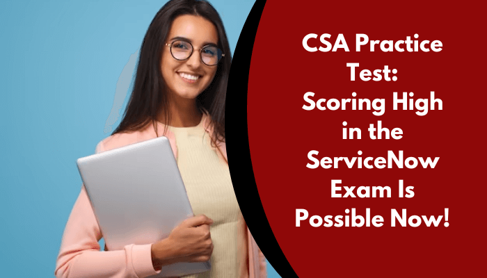 Practice tests are essential tools in acing the ServiceNow CSA exam. Explore more on the CSA syllabus, and sample questions.
