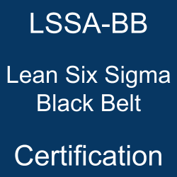 Lean Six Sigma Black Belt, Lean Six Sigma Black Belt Certification, iSQI Lean Six Sigma Black Belt Exam Questions, iSQI Lean Six Sigma Black Belt Question Bank, iSQI Lean Six Sigma Black Belt Questions, iSQI Lean Six Sigma Black Belt Test Questions, iSQI Lean Six Sigma Black Belt Study Guide, iSQI LSSA-BB Quiz, iSQI LSSA-BB Exam, LSSA-BB, LSSA-BB Question Bank, LSSA-BB Certification, LSSA-BB Questions, LSSA-BB Body of Knowledge (BOK), LSSA-BB Study Guide Material, LSSA-BB Sample Exam, Management, LSSA Lean Six Sigma - Black Belt