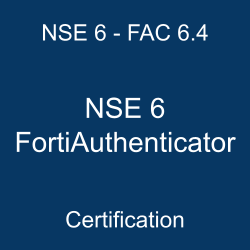 NSE 6 - FAC 6.4 NSE 6 FortiAuthenticator Certification