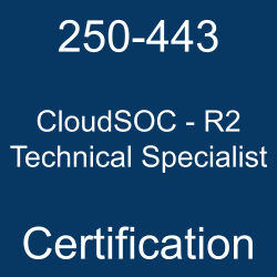 250-443 CloudSOC - R2 Technical Specialist Certification