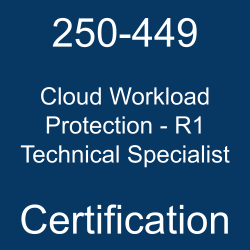 250-449 Cloud Workload Protection - R1 Technical Specialist Certification