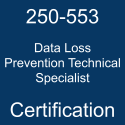 250-553 Data Loss Prevention Technical Specialist Certification