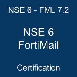 NSE 6 - FML 7.2 NSE 6 FortiMail certification