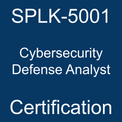  SPLK-5001 Cybersecurity Defense Analyst Certification 
