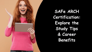 SAFe ARCH preparation tips and benefits.