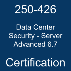 250-426 Data Center Security - Server Advanced 6.7 certification