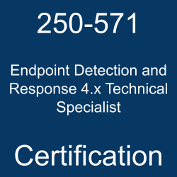 250-571 Endpoint Detection and Response 4.x Technical Specialist Certification
