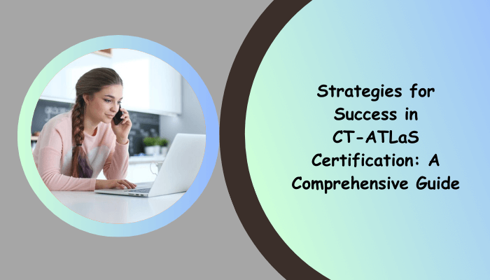 CT-ATLaS certification preparation tips.