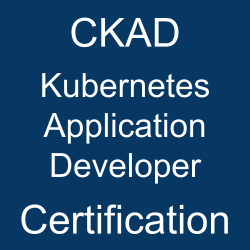 CKAD Kubernetes Application Developer, CKAD Mock Test, CKAD Practice Exam, CKAD Prep Guide, CKAD Questions, CKAD Simulation Questions, CKAD, Certified Kubernetes Application Developer (CKAD) Questions and Answers, Kubernetes Application Developer Online Test, Kubernetes Application Developer Mock Test