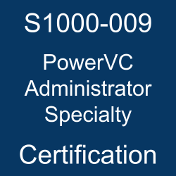 The most useful S1000-009 PDF, sample questions, and practice test to ace the IBM PowerVC V2.0 Administrator Specialty exam.