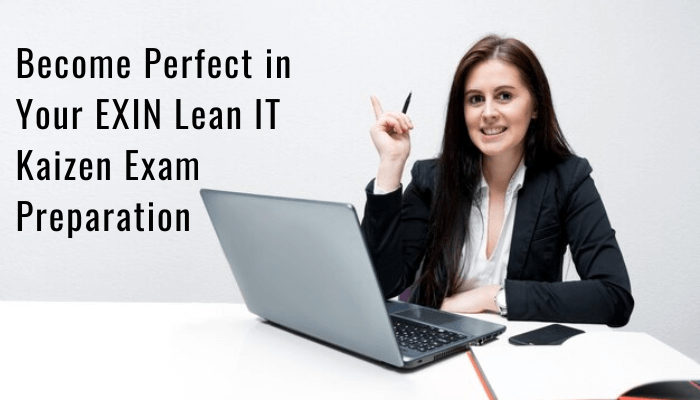 Become Perfect in Your EXIN Lean IT Kaizen Exam Preparation