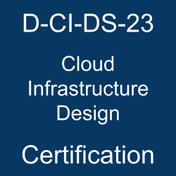 The most useful D-CI-DS-23 PDF, sample questions, practice test to ace the Dell Technologies Certified Cloud Infrastructure Design 2023 exam.