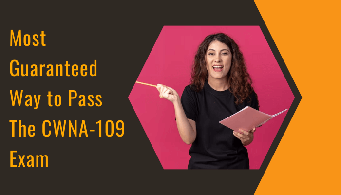 Most Guaranteed Way to Pass The CWNA-109 Exam