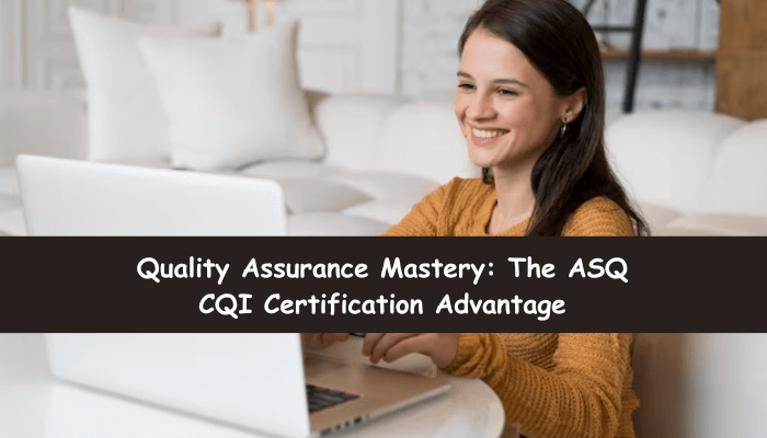 ASQ CQI certification benefits.