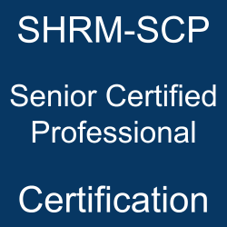 Human Resources, SHRM Senior Certified Professional Exam Questions, SHRM-SCP Quiz, SHRM-SCP Exam, SHRM-SCP, SHRM-SCP Question Bank, SHRM-SCP Certification, SHRM-SCP Questions, SHRM-SCP Body of Knowledge (BOK), SHRM-SCP Practice Test, SHRM-SCP Study Guide Material, SHRM-SCP Sample Exam, Senior Certified Professional, Senior Certified Professional Certification, SHRM Senior Certified Professional