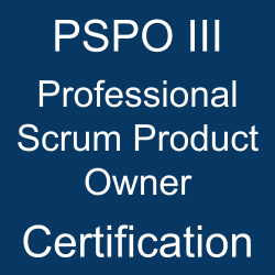 Scrum, Scrum.org Professional Scrum Product Owner Study Guide, Professional Scrum Product Owner, Professional Scrum Product Owner Certification, Scrum.org PSPO III Quiz, Scrum.org PSPO III Exam, PSPO III, PSPO III Question Bank, PSPO III Certification, PSPO III Questions, PSPO III Body of Knowledge (BOK), PSPO III Practice Test, PSPO III Study Guide Material