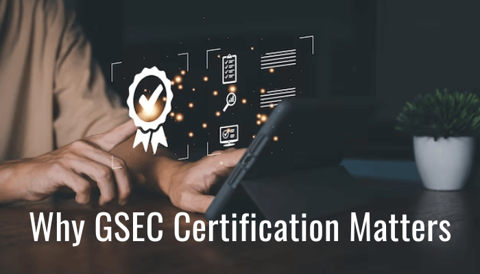 Why GSEC Certification Matters