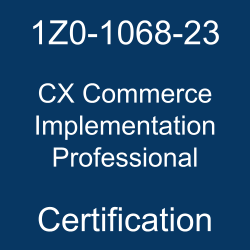 The most useful 1Z0-1068-23 PDF, sample questions, & practice test to ace the Oracle CX Commerce 2023 Implementation Certified Professional.