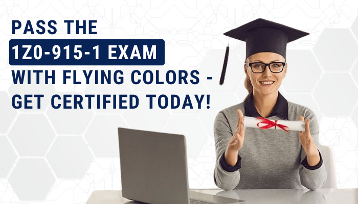 Achieve certification success by passing the 1Z0-915-1 exam with flying colors. Prepare effectively and unlock your potential today!