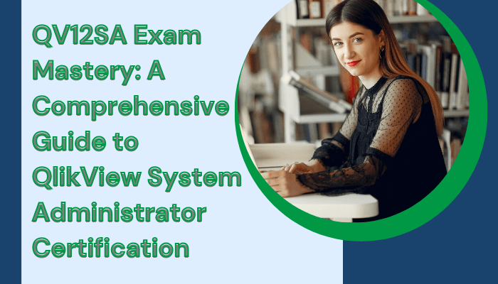 Unlock your potential in QlikView System Administration with the QV12SA Certification Guide. Delve into exam details, syllabus, prep tips, and career benefits.