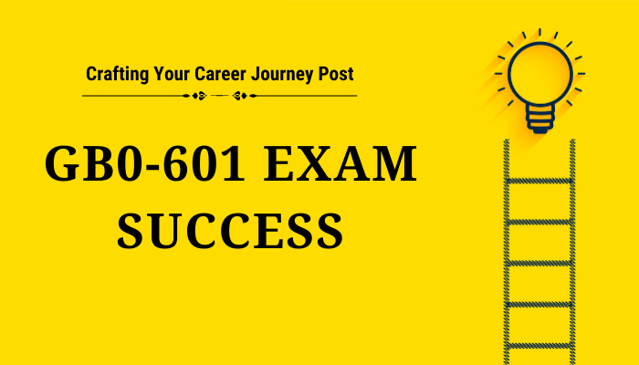 Crafting-Your-Career-Journey-Post-GB0-601-Exam-Success