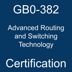 H3C GB0-382 Advanced Routing and Switching Technology certification