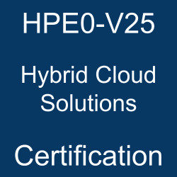 HPE0-V25 Hybrid Cloud Solutions Certification