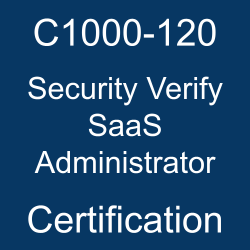 The most useful C1000-120 PDF, sample questions, and practice test to ace the IBM Certified Administrator - Security Verify SaaS v1 exam.