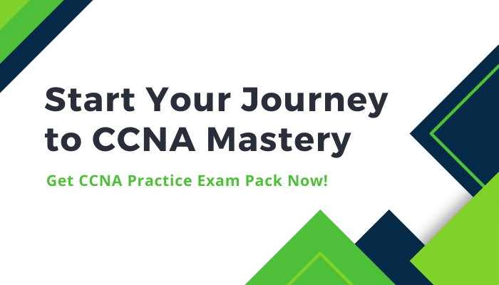 Start Your Journey to CCNA Mastery- Get CCNA Practice Exam Pack Now!